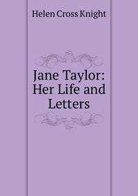 Jane Taylor: Her Life and Letters
