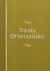 Treaty Of Versailles;