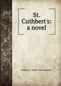 St. Cuthbert's: a novel