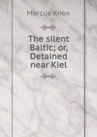 The silent Baltic; or, Detained near Kiel