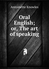Oral English; or, The art of speaking