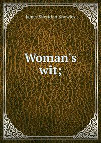 Woman's wit;