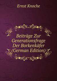 Beitrage Zur Generationsfrage Der Borkenkafer (German Edition)