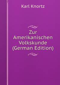 Zur Amerikanischen Volkskunde (German Edition)