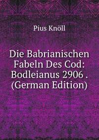 Die Babrianischen Fabeln Des Cod: Bodleianus 2906 . (German Edition)