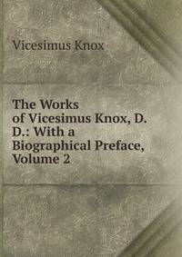 The Works of Vicesimus Knox, D.D.: With a Biographical Preface, Volume 2