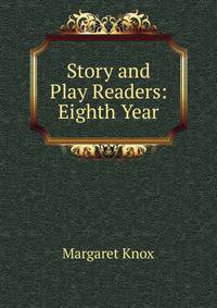 Story and Play Readers: Eighth Year