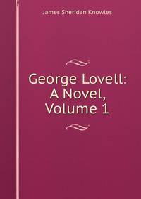 George Lovell: A Novel, Volume 1