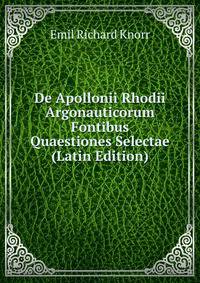 De Apollonii Rhodii Argonauticorum Fontibus Quaestiones Selectae (Latin Edition)