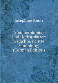 Sommerblumen Und Herbstblatter: Gedichte. (Dritte Sammlung) (German Edition)