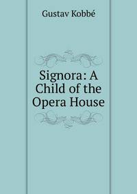 Signora: A Child of the Opera House