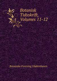 Botanisk Tidsskrift, Volumes 11-12