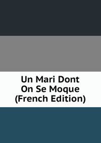 Un Mari Dont On Se Moque (French Edition)