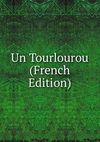 Un Tourlourou (French Edition)