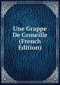 Une Grappe De Groseille (French Edition)