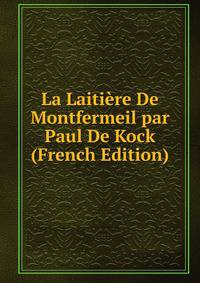 La Laitiere De Montfermeil par Paul De Kock (French Edition)
