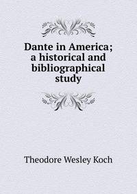 Dante in America; a historical and bibliographical study