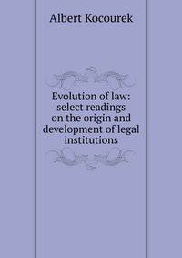 Evolution of law: select readings on the origin and development of legal institutions