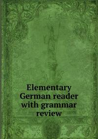 Elementary German reader with grammar review