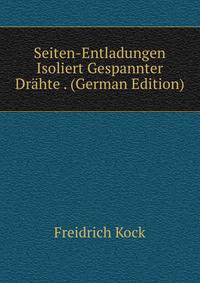 Seiten-Entladungen Isoliert Gespannter Drahte . (German Edition)