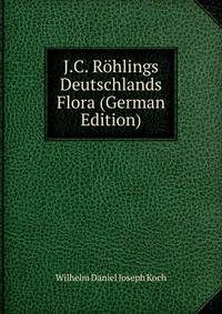 J.C. Rohlings Deutschlands Flora (German Edition)