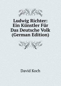Ludwig Richter: Ein Kunstler Fur Das Deutsche Volk (German Edition)