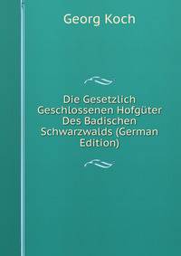 Die Gesetzlich Geschlossenen Hofguter Des Badischen Schwarzwalds (German Edition)