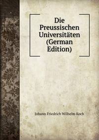 Die Preussischen Universitaten (German Edition)