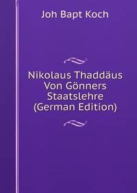 Nikolaus Thaddaus Von Gonners Staatslehre (German Edition)