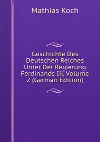 Geschichte Des Deutschen Reiches Unter Der Regierung Ferdinands Iii, Volume 2 (German Edition)