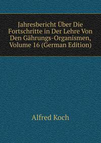 Jahresbericht Uber Die Fortschritte in Der Lehre Von Den Gahrungs-Organismen, Volume 16 (German Edition)