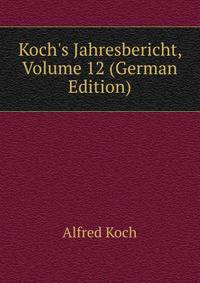 Koch's Jahresbericht, Volume 12 (German Edition)