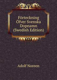 Forteckning Ofver Svenska Dopnamn (Swedish Edition)