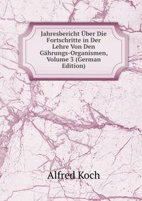 Jahresbericht Uber Die Fortschritte in Der Lehre Von Den Gahrungs-Organismen, Volume 3 (German Edition)