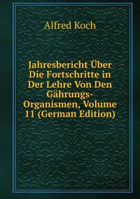 Jahresbericht Uber Die Fortschritte in Der Lehre Von Den Gahrungs-Organismen, Volume 11 (German Edition)