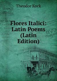 Flores Italici: Latin Poems (Latin Edition)