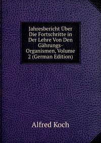 Jahresbericht Uber Die Fortschritte in Der Lehre Von Den Gahrungs-Organismen, Volume 2 (German Edition)