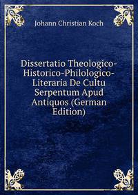 Dissertatio Theologico-Historico-Philologico-Literaria De Cultu Serpentum Apud Antiquos (German Edition)
