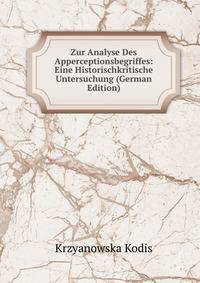 Zur Analyse Des Apperceptionsbegriffes: Eine Historischkritische Untersuchung (German Edition)