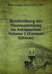 Beschreibung der Vasensammlung im Antiquarium Volume 2 (German Edition)