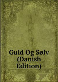 Guld Og Solv (Danish Edition)