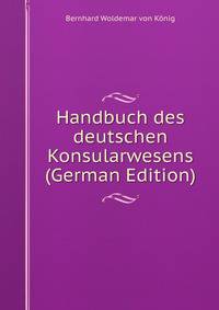 Handbuch des deutschen Konsularwesens (German Edition)