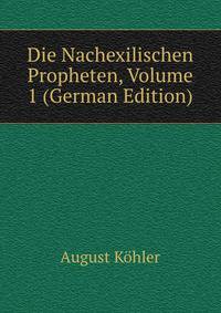 Die Nachexilischen Propheten, Volume 1 (German Edition)