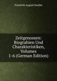 Zeitgenossen: Biograhien Und Charakteristiken, Volumes 1-6 (German Edition)