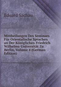 Mittheilungen Des Seminars Fur Orientalische Sprachen an Der Koniglichen Friedrich Wilhelms-Universitat Zu Berlin, Volume 4 (German Edition)