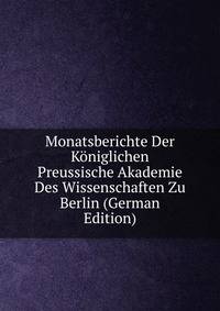 Monatsberichte Der Koniglichen Preussische Akademie Des Wissenschaften Zu Berlin (German Edition)