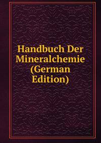 Handbuch Der Mineralchemie (German Edition)