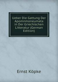 Ueber Die Gattung Der Apomnmoneumata in Der Griechischen Litteratur (German Edition)