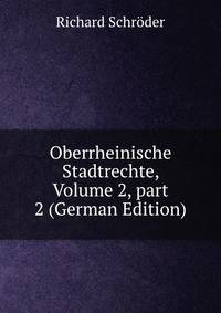 Oberrheinische Stadtrechte, Volume 2, part 2 (German Edition)