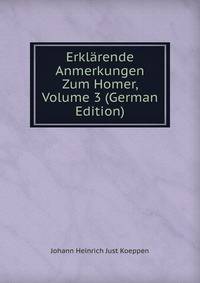 Erklarende Anmerkungen Zum Homer, Volume 3 (German Edition)